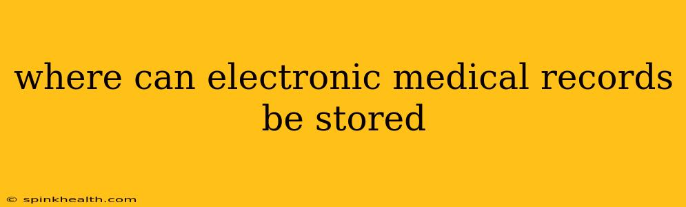 where can electronic medical records be stored