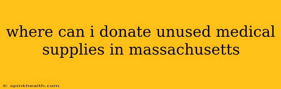 where can i donate unused medical supplies in massachusetts