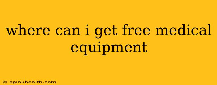 where can i get free medical equipment