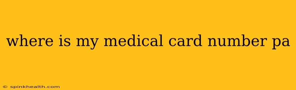 where is my medical card number pa