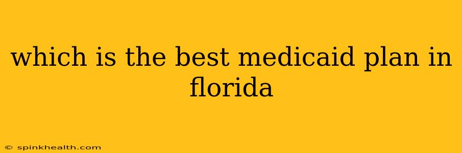 which is the best medicaid plan in florida