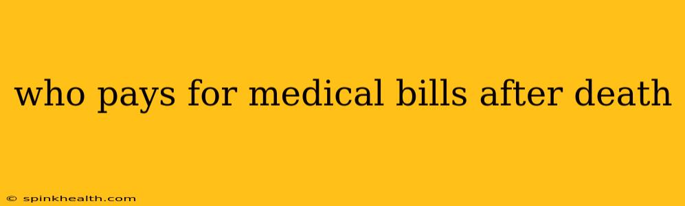 who pays for medical bills after death