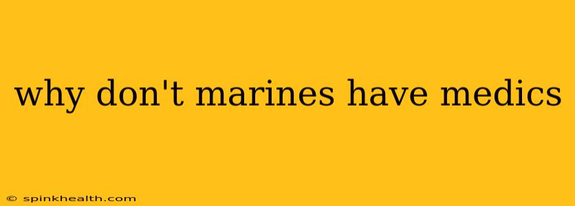 why don't marines have medics