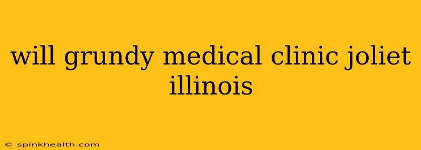 will grundy medical clinic joliet illinois
