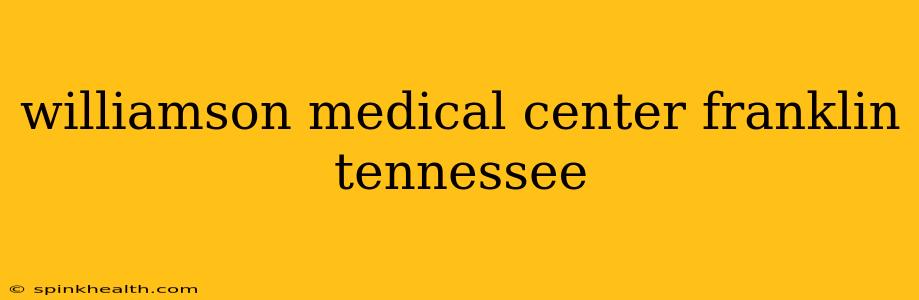 williamson medical center franklin tennessee