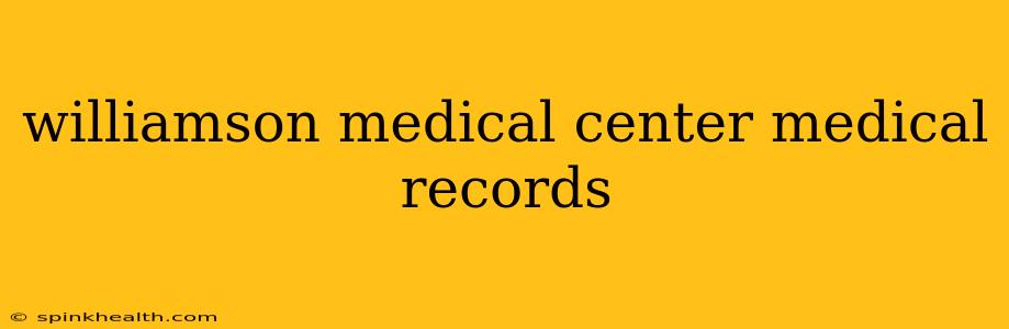williamson medical center medical records