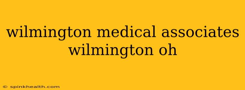 wilmington medical associates wilmington oh