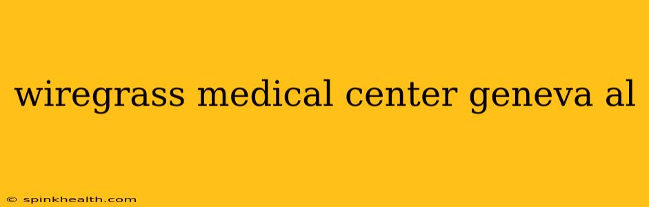 wiregrass medical center geneva al