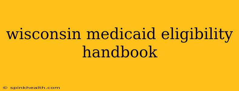 wisconsin medicaid eligibility handbook