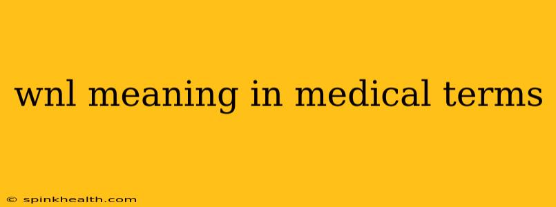 wnl meaning in medical terms