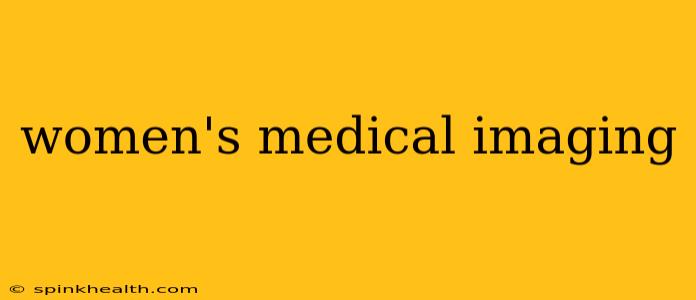 women's medical imaging