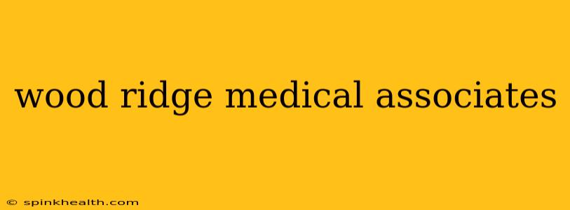 wood ridge medical associates