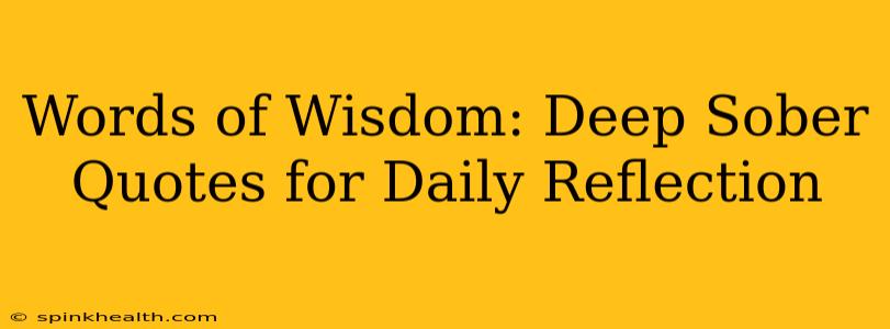 Words of Wisdom: Deep Sober Quotes for Daily Reflection