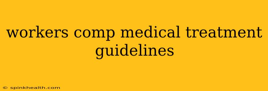 workers comp medical treatment guidelines