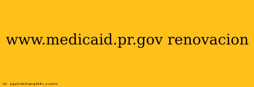 www.medicaid.pr.gov renovacion