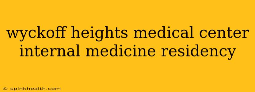 wyckoff heights medical center internal medicine residency