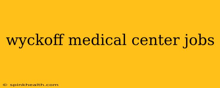wyckoff medical center jobs
