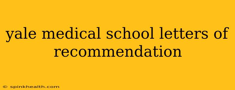 yale medical school letters of recommendation