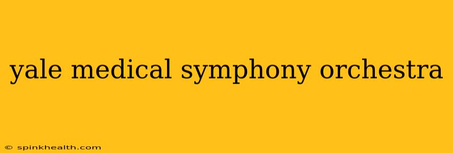 yale medical symphony orchestra