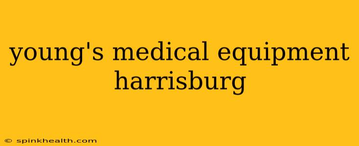 young's medical equipment harrisburg