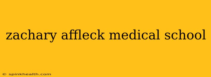 zachary affleck medical school