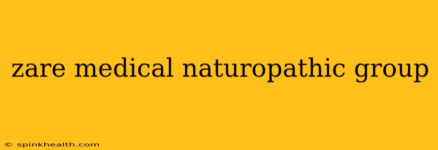 zare medical naturopathic group