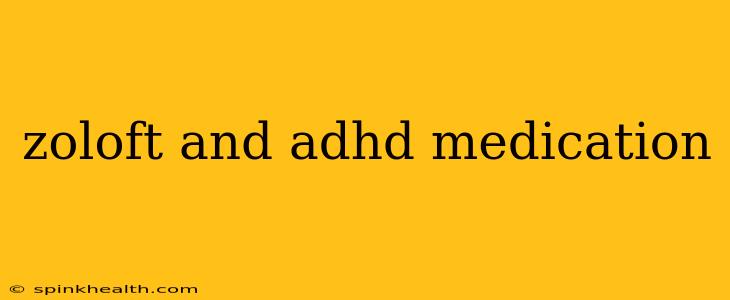 zoloft and adhd medication
