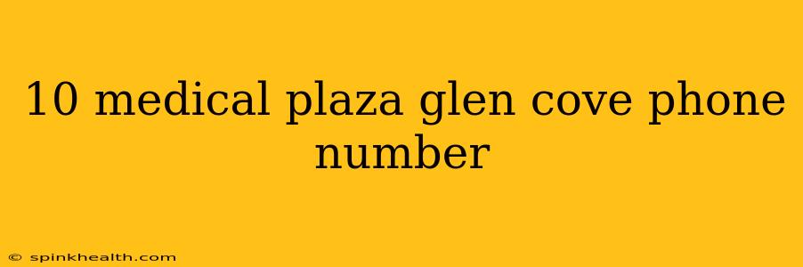 10 medical plaza glen cove phone number