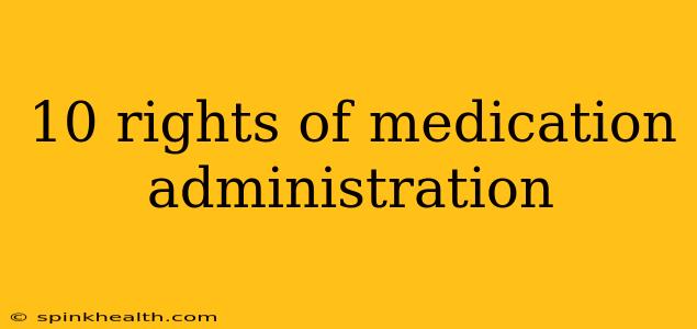 10 rights of medication administration