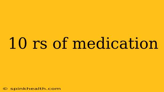10 rs of medication