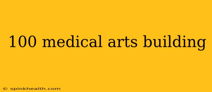 100 medical arts building