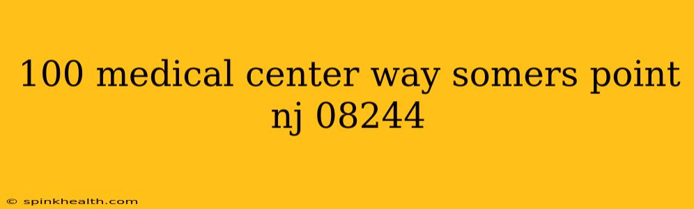 100 medical center way somers point nj 08244