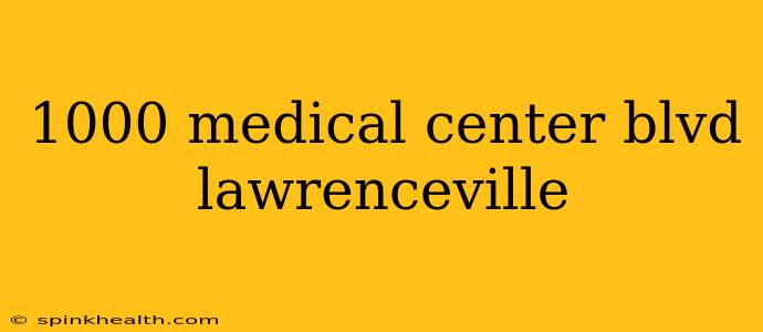 1000 medical center blvd lawrenceville