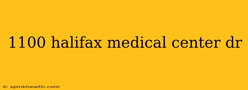 1100 halifax medical center dr