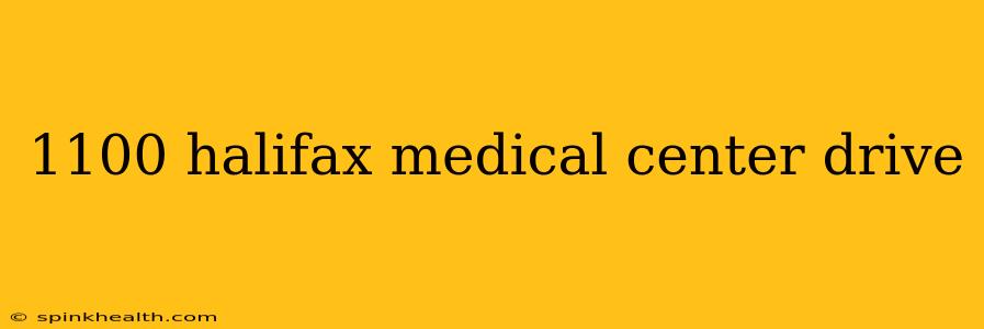 1100 halifax medical center drive