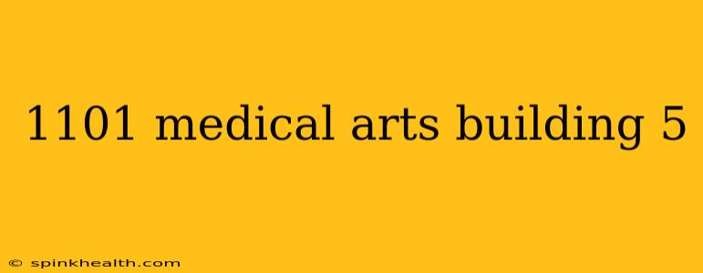 1101 medical arts building 5