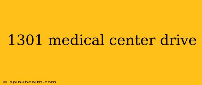 1301 medical center drive