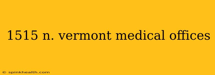 1515 n. vermont medical offices