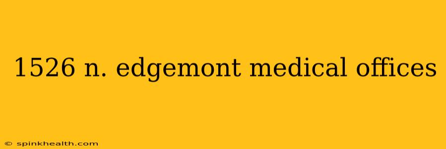 1526 n. edgemont medical offices