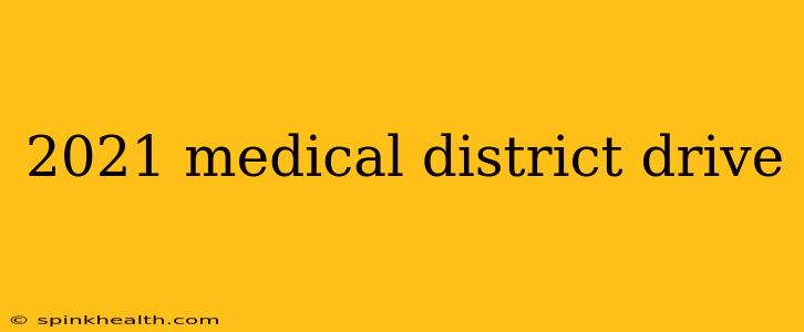 2021 medical district drive