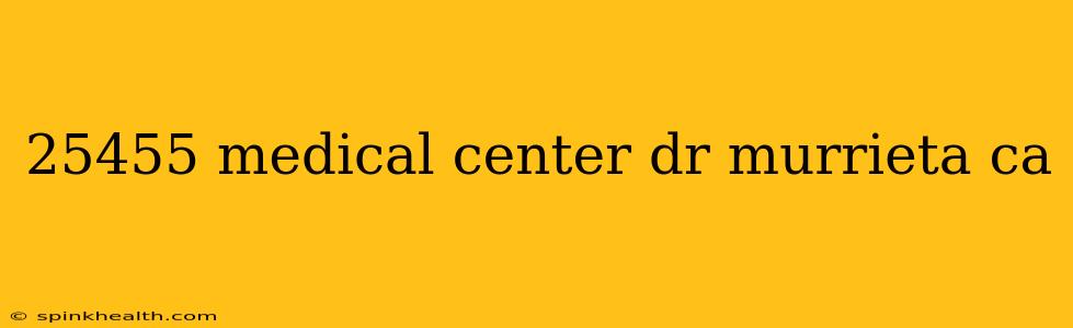 25455 medical center dr murrieta ca