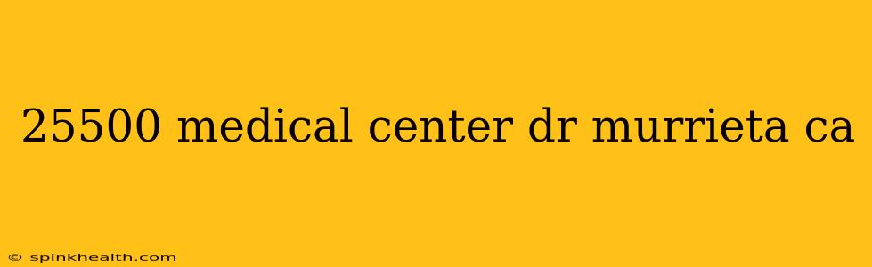 25500 medical center dr murrieta ca