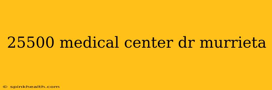25500 medical center dr murrieta