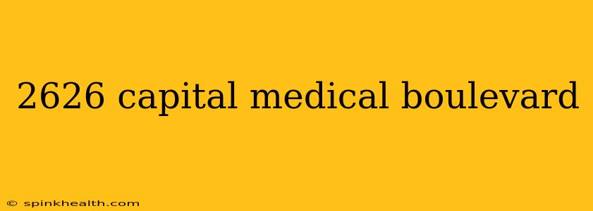 2626 capital medical boulevard