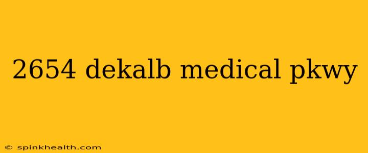 2654 dekalb medical pkwy