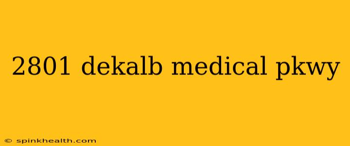 2801 dekalb medical pkwy