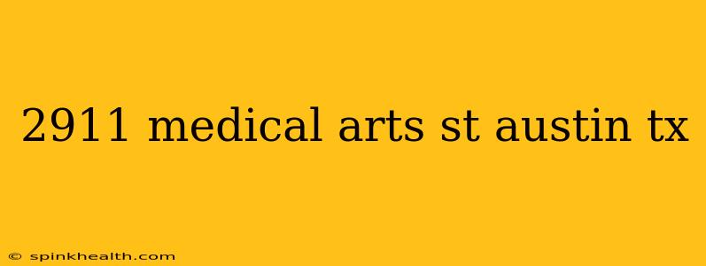 2911 medical arts st austin tx
