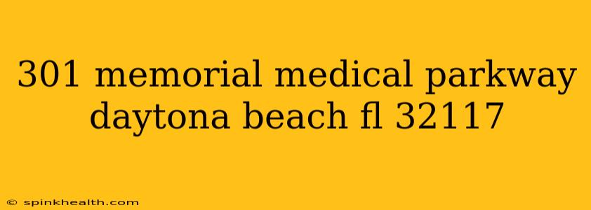 301 memorial medical parkway daytona beach fl 32117