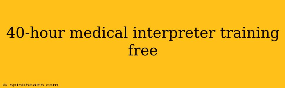 40-hour medical interpreter training free