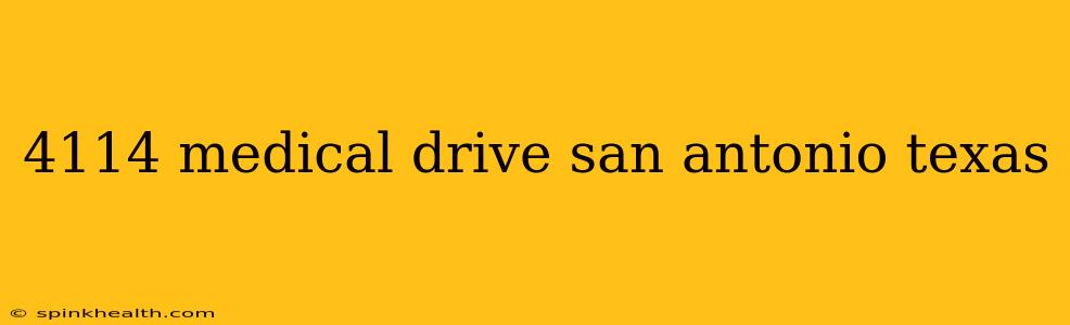 4114 medical drive san antonio texas